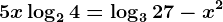 5x+\log24=\log327-x^2