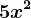 5x^2