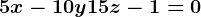 5x-10y+15z-1=0