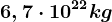 6,7\cdot 10^22kg