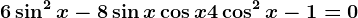 6\sin^2 x-8\sin x\cos x+4\cos^2x-1=0
