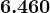 6.460