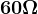 60\Omega