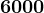 6000