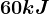 60kJ
