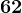 62