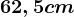 62,5cm