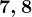 7,8