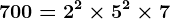 700 = 2^2 \times 5^2 \times 7
