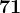 71