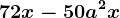 72x-50a^2x