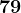79