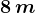 8\, m