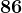86