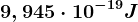 9,945\cdot 10^-19J