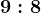 9:8