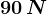 90\, N