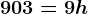 903= 9h; 3u
