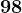 98