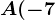 A(-7;3)