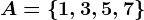 A=\1,3,5,7\