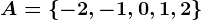 A=\left \ -2,-1,0,1,2 \right \