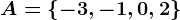 A=\left \ -3,-1,0,2 \right \