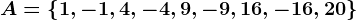 A=\left \ 1, -1, 4, -4, 9, -9,16,-16,20 \right \