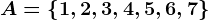 A=\left \ 1,2,3,4,5,6,7 \right \