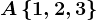 A\left \ 1,2,3 \right \