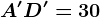 A'D'=30
