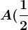 A (\frac12;\frac12)