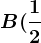 B(\frac12;1)