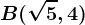 B(\sqrt5,4)