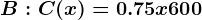 B: C(x) = 0.75x+600