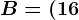 B=(16;8)