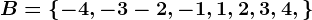 B=\left \ -4,-3-2,-1,1,2,3,4, \right \