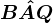 B\hatAQ