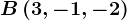 B\left ( 3,-1,-2 \right )