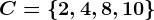 C=\2,4,8,10\