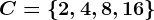 C=\2,4,8,16\