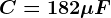 C=182\mu F