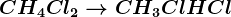 CH4+Cl2--> CH3Cl + HCl