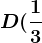 D(\frac13;\frac13)
