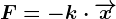 F=-k\cdot \overrightarrowx