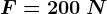 F=200\: N