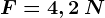 F=4,2\: N
