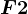 F2