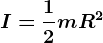 I=\frac12mR^2