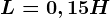 L=0,15H